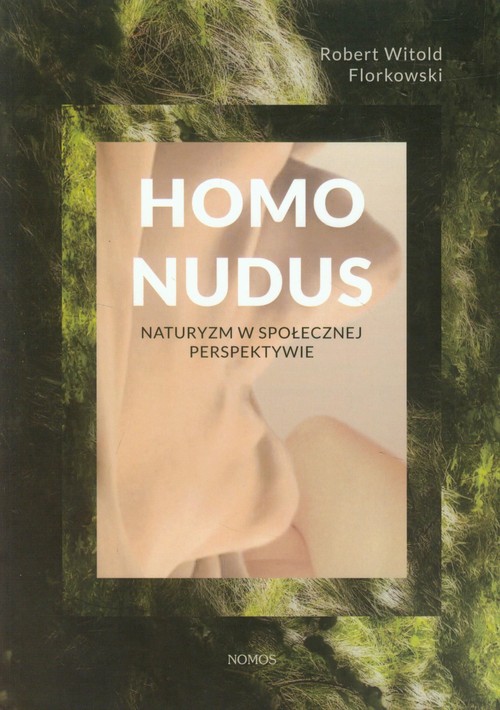 Homo nudus. Naturyzm w społecznej perspektywie