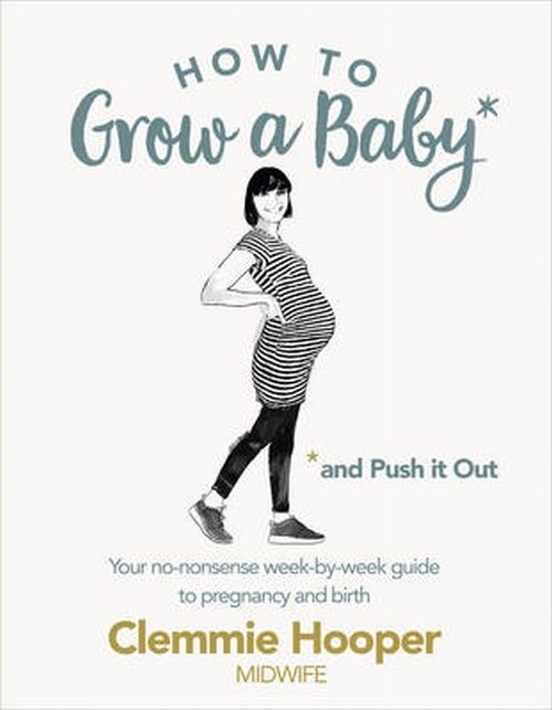 How to Grow a Baby and Push it Out