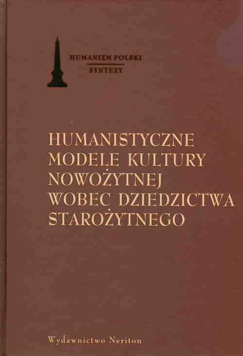 Humanistyczne modele kultury nowożytnej wobec dziedzictwa starożytnego