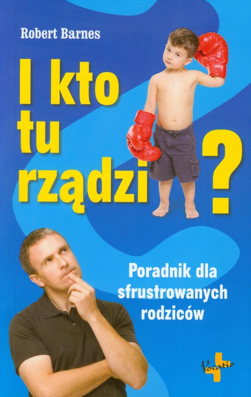 I kto tu rządzi? Poradnik dla sfrustrowanych rodziców