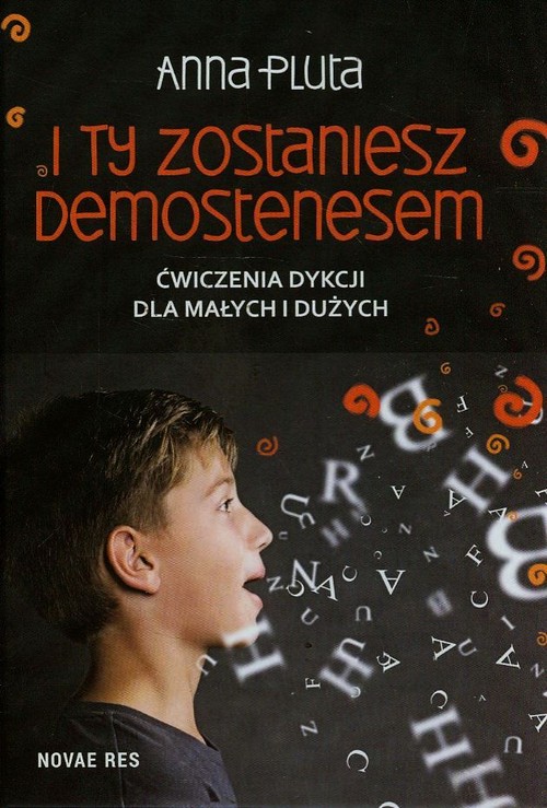 I ty zostaniesz Demostenesem. Ćwiczenia dykcji dla małych i dużych