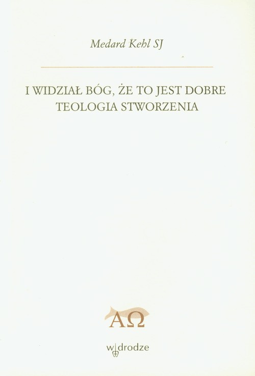 I widział Bóg, że to jest dobre. Teologia stworzenia