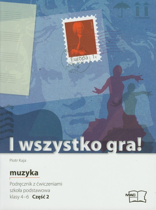 I wszystko gra! 4-6 Muzyka Podręcznik z ćwiczeniami Część 2