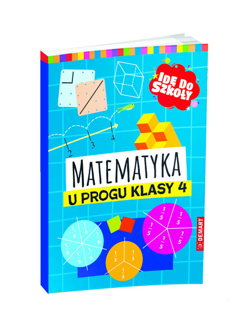 Idę do szkoły. Matematyka u progu klasy 4