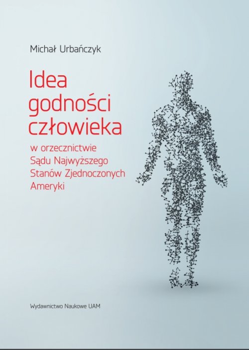 Idea godności człowieka w orzecznictwie Sądu Najwyższego Stanów Zjednoczonych Ameryki
