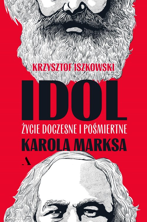 Idol Życie doczesne i pośmiertne Karola Marksa