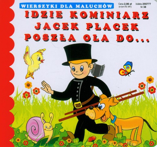 Idzie kominiarz Jacek Placek Poszła Ola do...