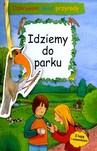 IDZIEMY DO PARKU ODKRYWAM ŚWIAT PRZYRODY