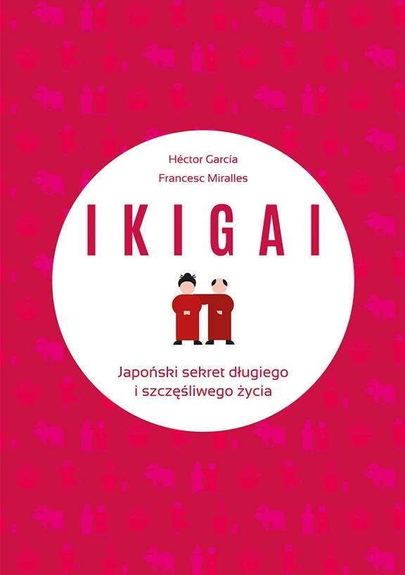 IKIGAI Japoński sekret długiego i szczęśliwego życia