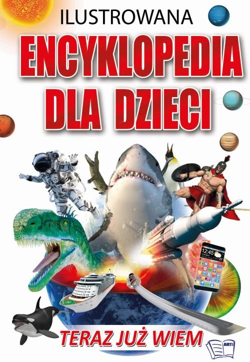 Ilustrowana Encyklopedia dla Dzieci - Teraz już wiem
