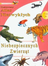 Ilustrowany atlas niezwykłych niebezpiecznych zwierząt