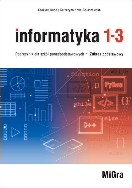 Informatyka 1-3 Podręcznik dla szkół ponadpodstawowych Zakres podstawowy