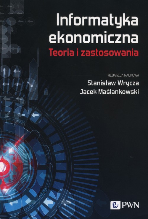 Informatyka ekonomiczna Teoria i zastosowania