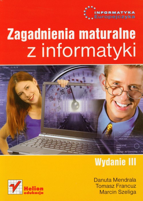 Informatyka Europejczyka. Zagadnienia maturalne z informatyki. Wydanie III