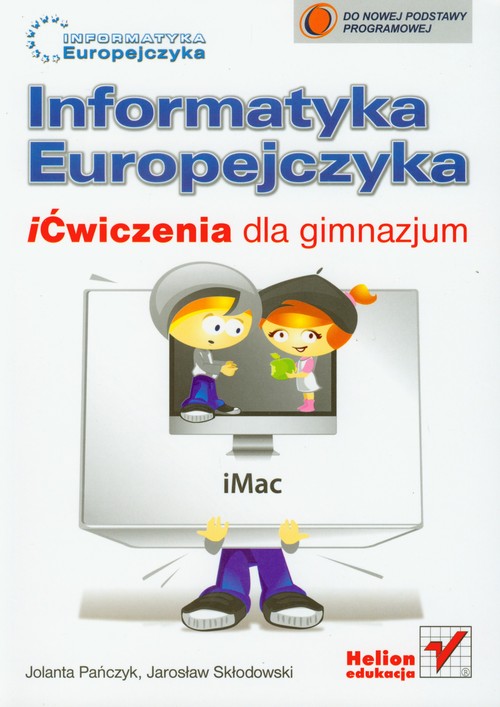 Informatyka. Informatyka Europejczyka. iĆwiczenia dla gimnazjum. Klasa 1-3. Zeszyt ćwiczeń - gimnazjum