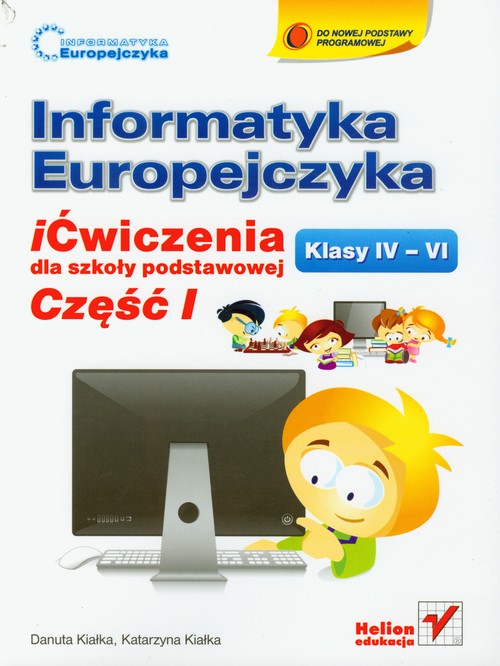 Informatyka. Informatyka Europejczyka. iĆwiczenia. Klasa 4-6. Część 1 - szkoła podstawowa