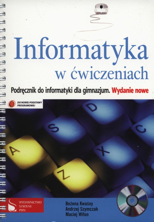 Informatyka. Informatyka w ćwiczeniach. Klasa 1-3. Podręcznik (+CD) - gimnazjum