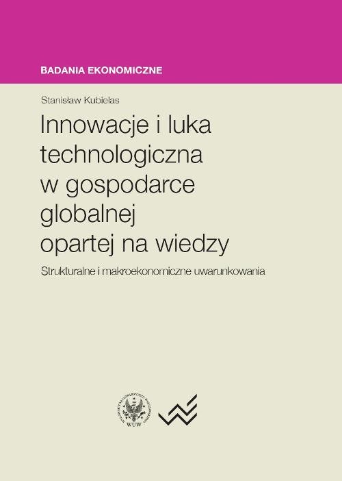 Innowacje i luka technologiczna w gospodarce globalnej opartej na wiedzy. Strukturalne i makroekonomiczne uwarunkowania