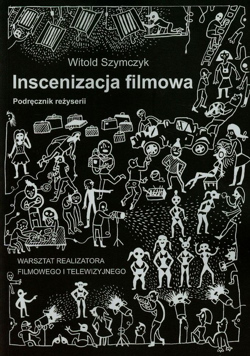 Inscenizacja filmowa Podręcznik reżyserii Część 2
