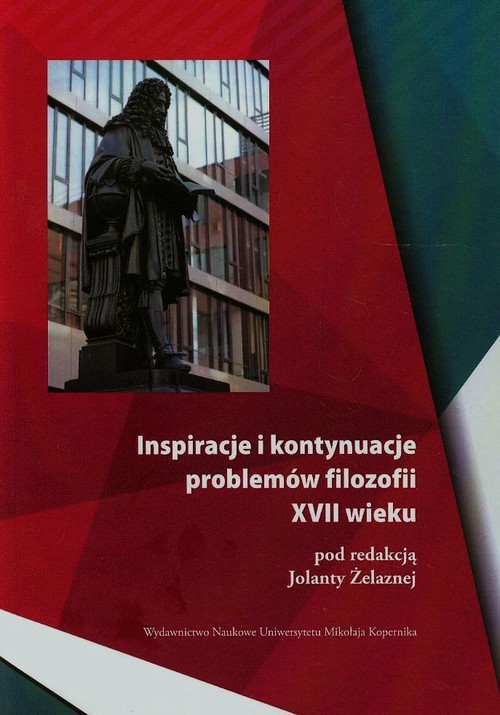 Inspiracje i kontynuacje problemów filozofii XVII wieku