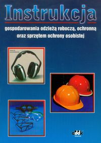 Instrukcja gospodarowania odzieżą roboczą, ochronną oraz sprzętem ochrony osobistej