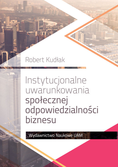 Instytucjonalne uwarunkowania społecznej odpowiedzialności biznesu