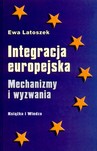 Integracja europejska. Mechanizmy i wyzwania