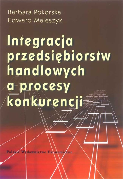Integracja przedsiębiorstw handlowych a procesy konkurencji
