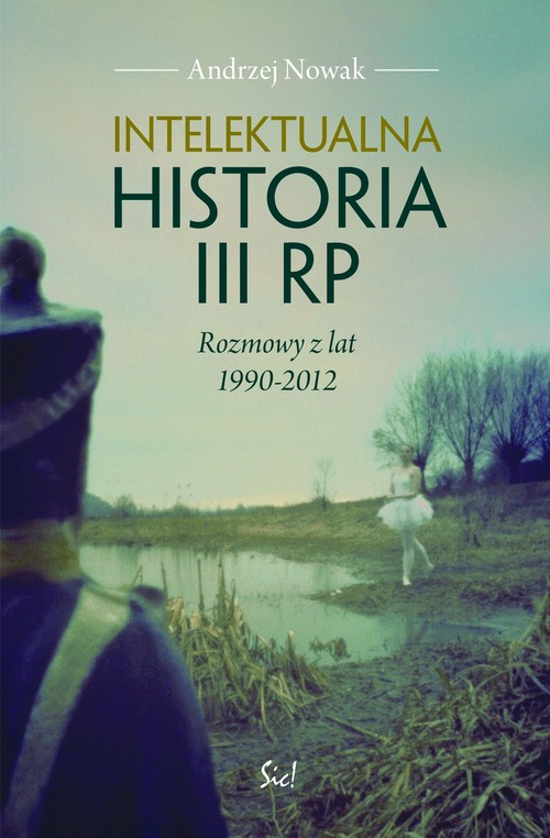 Intelektualna historia III RR. Rozmowy z lat 1990-2012