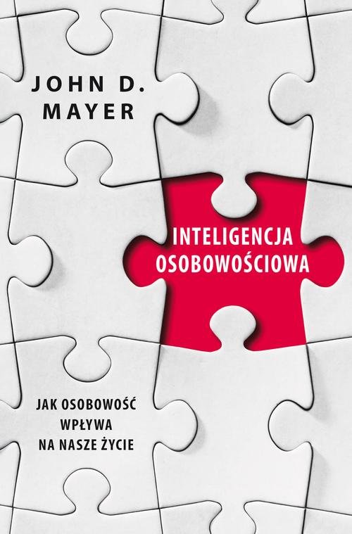 Inteligencja osobowościowa. Jak osobowość wpływa na nasze życie