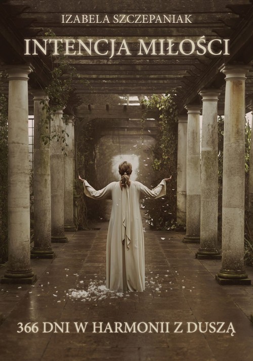 Intencja miłości 366 dni w harmonii z duszą