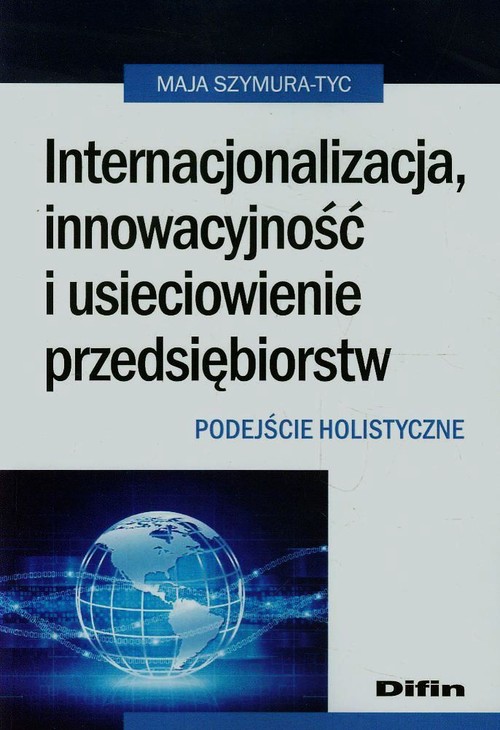 Internacjonalizacja innowacyjność i usieciowienie przedsiębiorstw