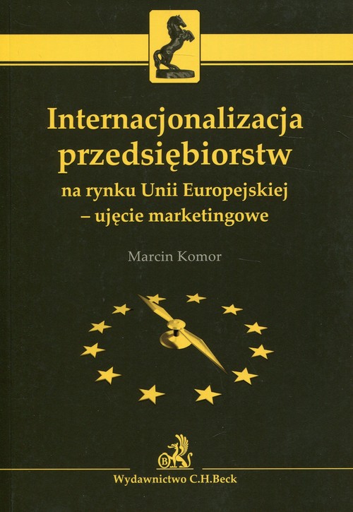 Internacjonalizacja przedsiębiorstw na rynku Unii Europejskiej - ujęcie marketingowe