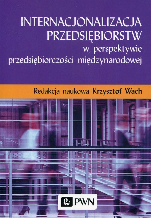 Internacjonalizacja przedsiębiorstw w perspektywie przedsiębiorczości międzynarodowej