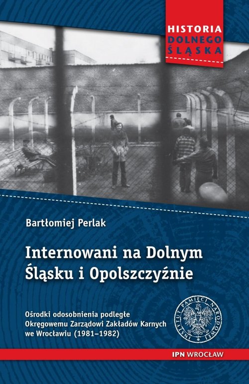 Internowani na Dolnym Śląsku i Opolszczyźnie