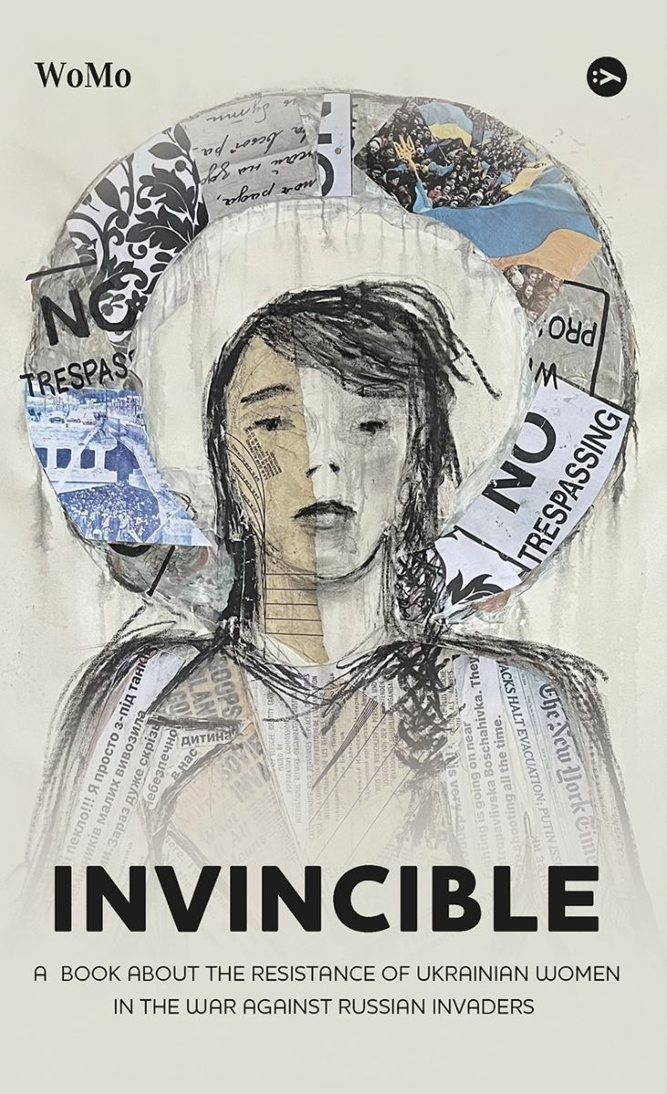 Invincible. ? book about the resistance of Ukrainian women in the war against Russian invaders wer.