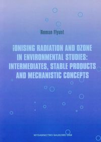 Ionising radiation and ozone in environmental studies: intermediates, stable products and mechanisti