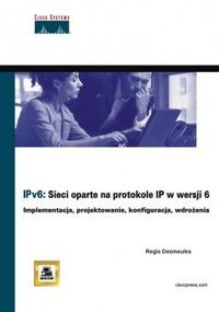 IPv6. Sieci oparte na protokole IP w wersji 6