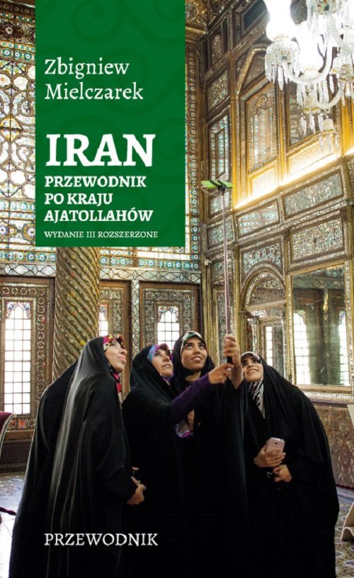 Iran Przewodnik po kraju ajatollahów Wyd. III / Sorus