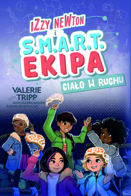 Izzy Newton i S.M.A.R.T. Ekipa. Ciało w ruchu