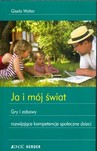JA I MÓJ ŚWIAT GRY I ZABAWY ROZWIJAJĄCE KOMPETENCJE SPOŁECZNE DZIECI