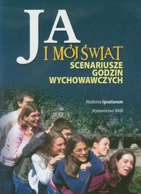 Ja i mój świat. Scenariusze godzin wychowawczych