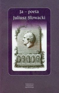 Ja poeta Juliusz Słowacki