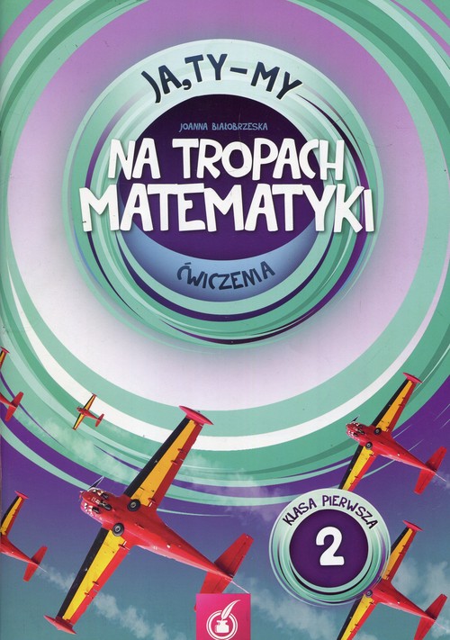 Ja Ty My 1 Na tropach matematyki Ćwiczenia Część 2