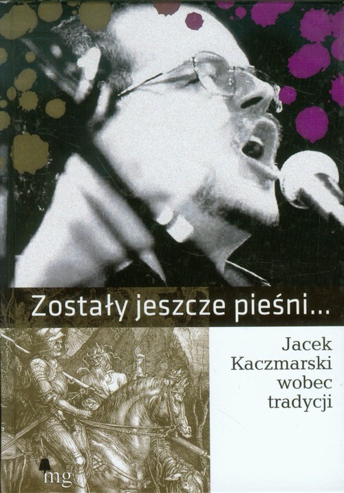 Jacek Kaczmarski. Zostały jeszcze pieśni