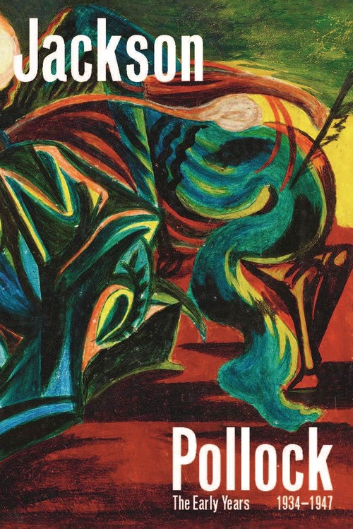 Jackson Pollock: The Early Years: 1934-1947