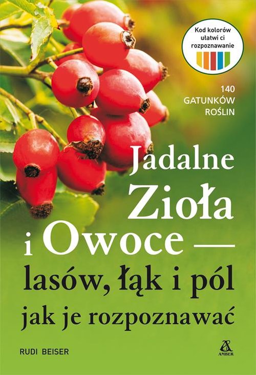 Jadalne zioła i owoce lasów, łąk i pól - jak je rozpoznawać