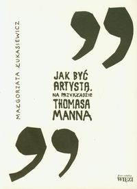 Jak być artystą na przykładzie Thomasa Manna