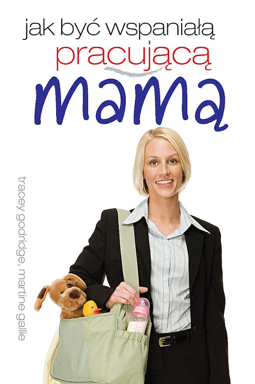 Jak być wspaniałą pracującą mamą