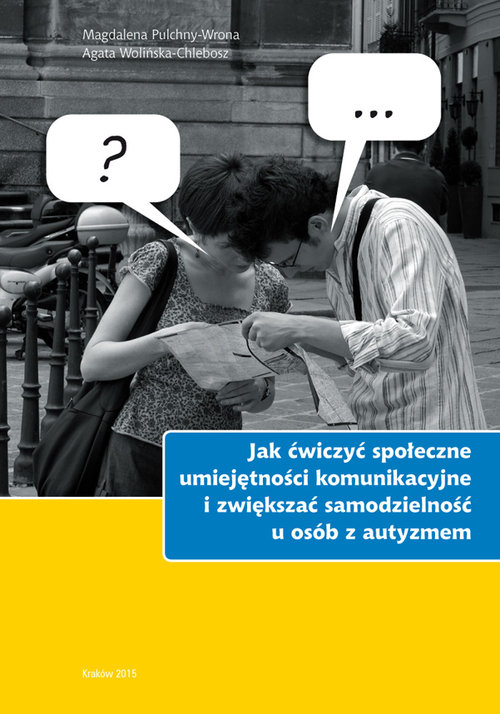 Jak ćwiczyć społeczne umiejętności komunikacyjne i zwiększać samodzielność u osób z autyzmem